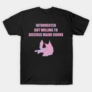 Introverted but Willing to Discuss Maine Coons T-Shirt